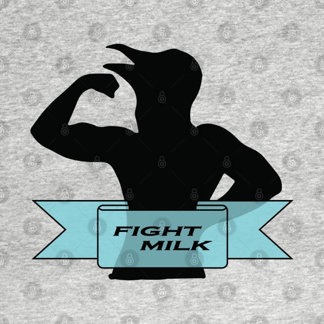 FIGHT MILK Logo by tvshirts